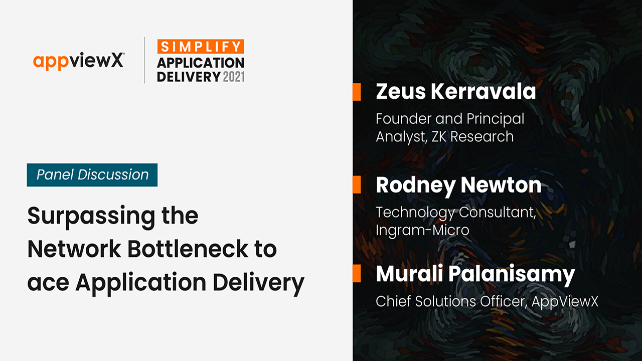 Panel Discussion: Surpassing the Network Bottleneck to ace Application Delivery